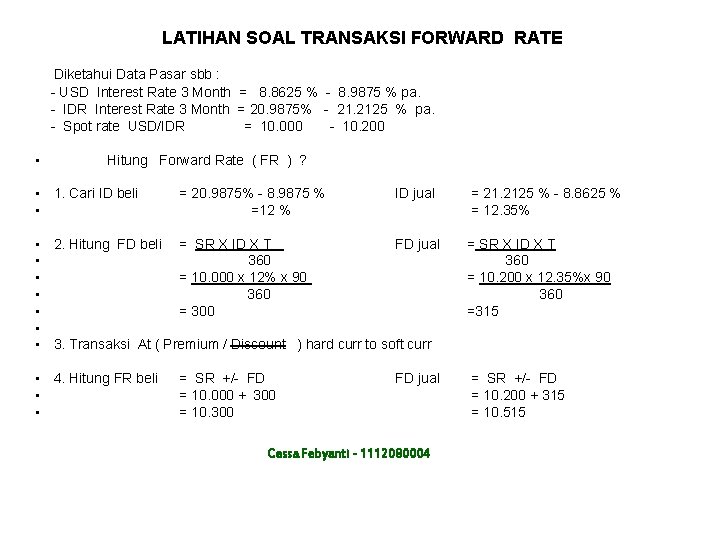 LATIHAN SOAL TRANSAKSI FORWARD RATE Diketahui Data Pasar sbb : - USD Interest Rate