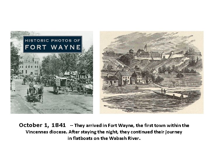 October 1, 1841 -- They arrived in Fort Wayne, the first town within the