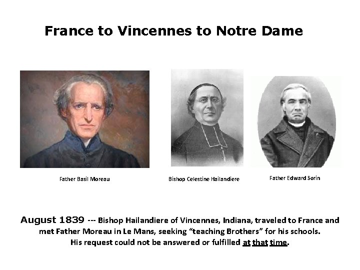 France to Vincennes to Notre Dame Father Basil Moreau Bishop Celestine Hailandiere Father Edward