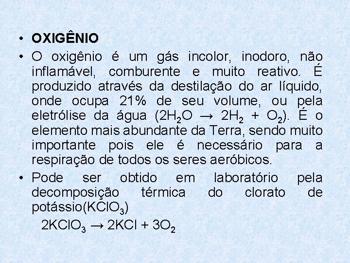 • OXIGÊNIO • O oxigênio é um gás incolor, inodoro, não inflamável, comburente • OXIGÊNIO • O oxigênio é um gás incolor, inodoro, não inflamável, comburente