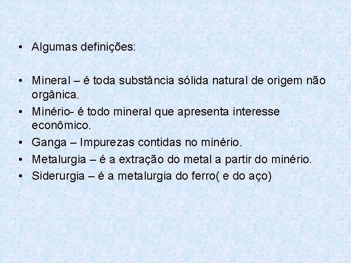 • Algumas definições: • Mineral – é toda substância sólida natural de origem • Algumas definições: • Mineral – é toda substância sólida natural de origem