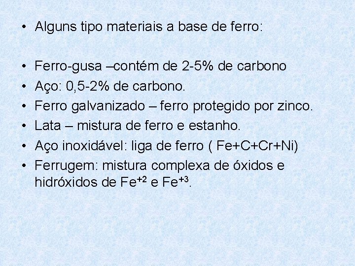• Alguns tipo materiais a base de ferro: • • • Ferro-gusa –contém • Alguns tipo materiais a base de ferro: • • • Ferro-gusa –contém