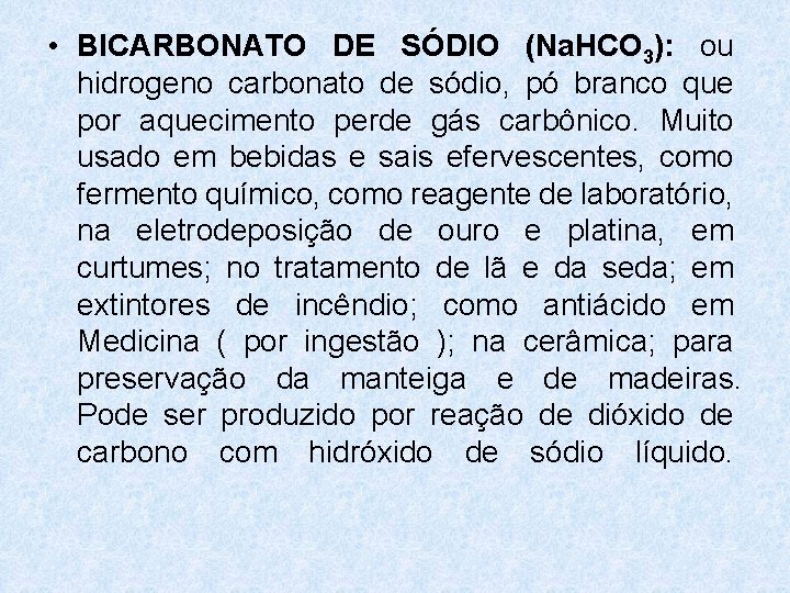 • BICARBONATO DE SÓDIO (Na. HCO 3): ou hidrogeno carbonato de sódio, pó • BICARBONATO DE SÓDIO (Na. HCO 3): ou hidrogeno carbonato de sódio, pó