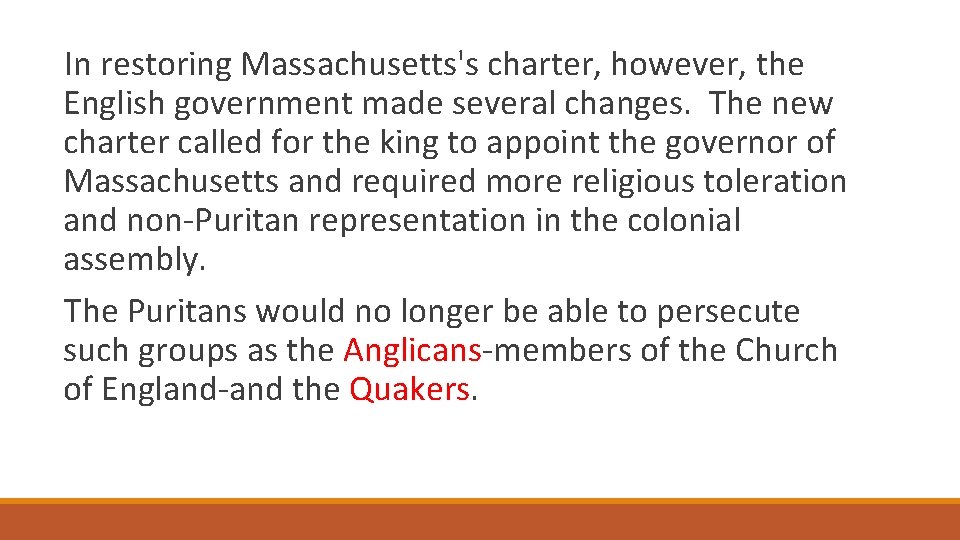 In restoring Massachusetts's charter, however, the English government made several changes. The new charter