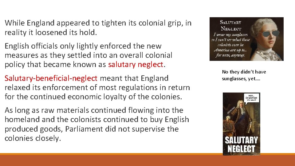 While England appeared to tighten its colonial grip, in reality it loosened its hold.