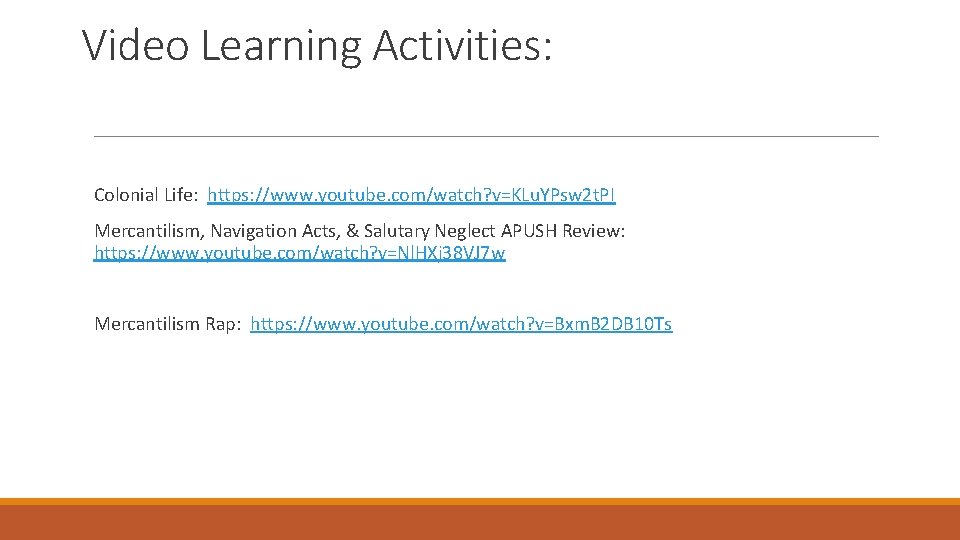 Video Learning Activities: Colonial Life: https: //www. youtube. com/watch? v=KLu. YPsw 2 t. PI