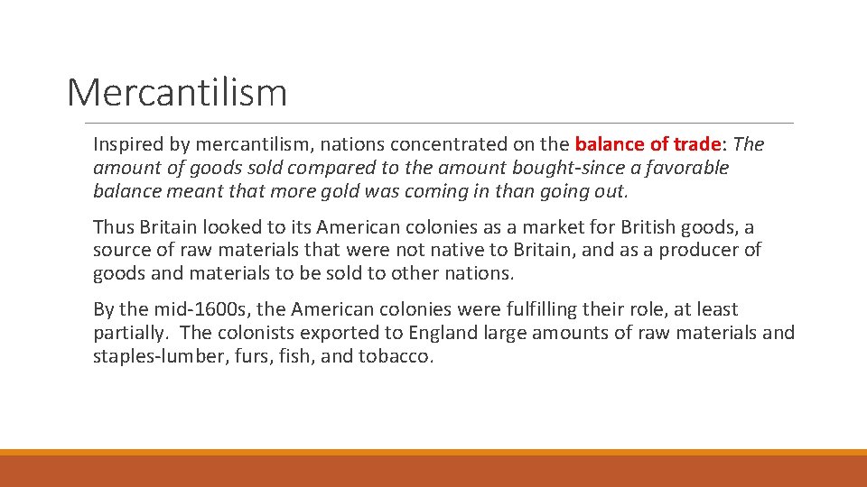 Mercantilism Inspired by mercantilism, nations concentrated on the balance of trade: The amount of