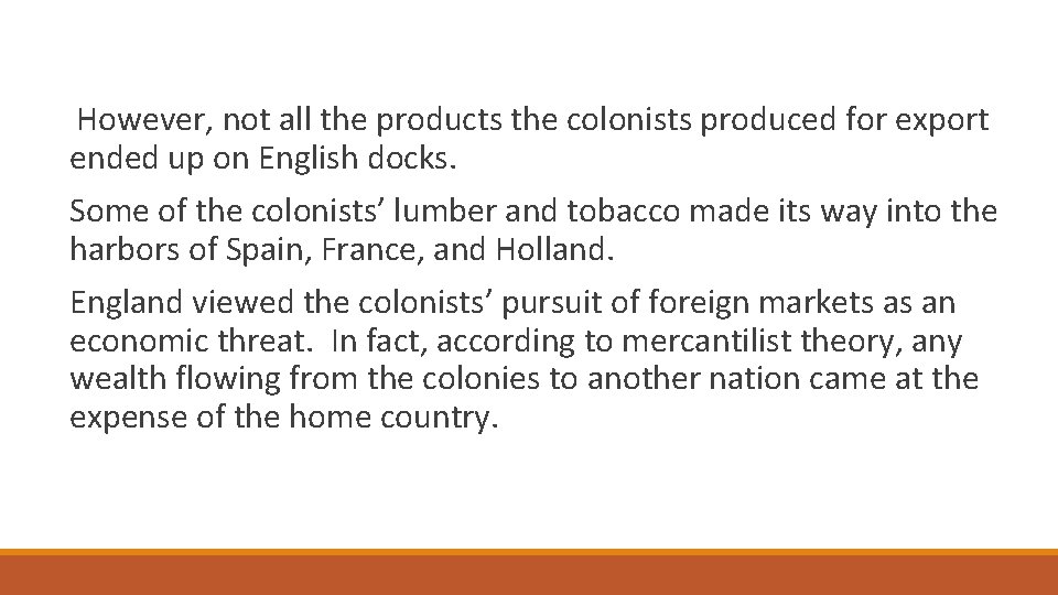 However, not all the products the colonists produced for export ended up on English