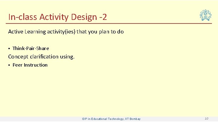 In-class Activity Design -2 Active Learning activity(ies) that you plan to do § Think-Pair-Share