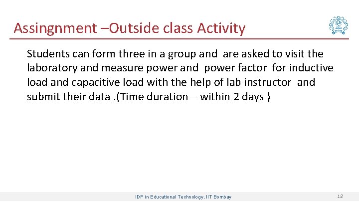 Assingnment –Outside class Activity Students can form three in a group and are asked