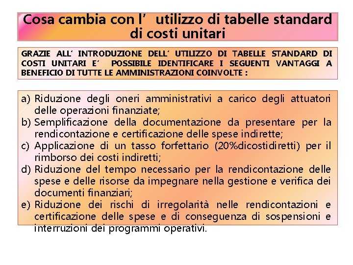 Cosa cambia con l’utilizzo di tabelle standard di costi unitari GRAZIE ALL’INTRODUZIONE DELL’UTILIZZO DI Cosa cambia con l’utilizzo di tabelle standard di costi unitari GRAZIE ALL’INTRODUZIONE DELL’UTILIZZO DI