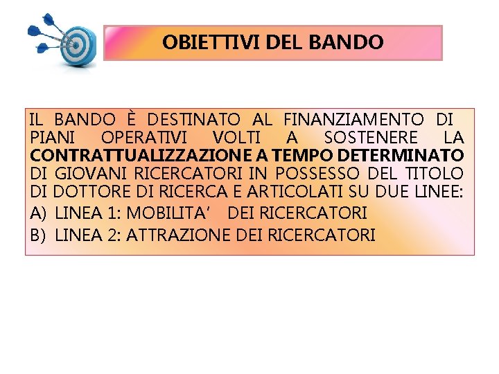 OBIETTIVI DEL BANDO IL BANDO È DESTINATO AL FINANZIAMENTO DI PIANI OPERATIVI VOLTI A OBIETTIVI DEL BANDO IL BANDO È DESTINATO AL FINANZIAMENTO DI PIANI OPERATIVI VOLTI A