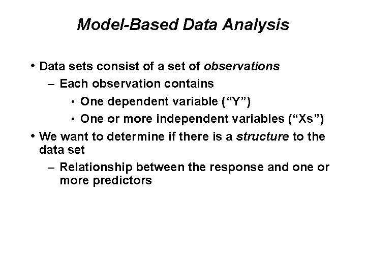 Model-Based Data Analysis • Data sets consist of a set of observations – Each