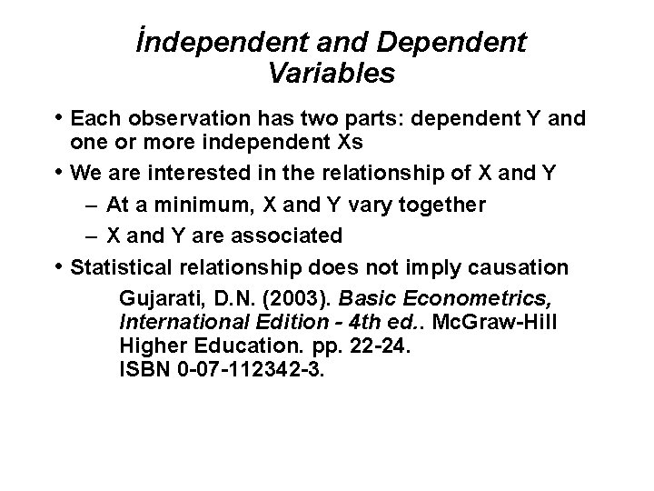 İndependent and Dependent Variables • Each observation has two parts: dependent Y and one