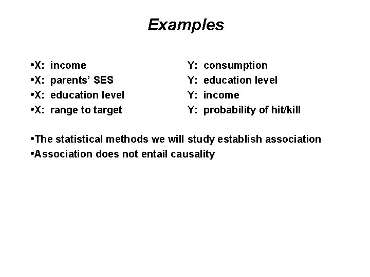 Examples • X: income • X: parents’ SES • X: education level • X: