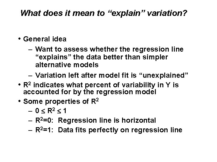 What does it mean to “explain” variation? • General idea – Want to assess