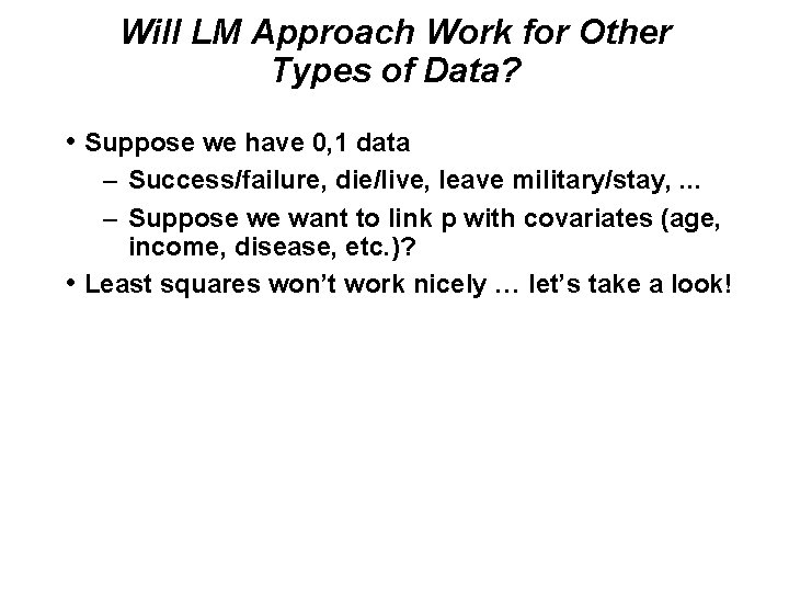 Will LM Approach Work for Other Types of Data? • Suppose we have 0,