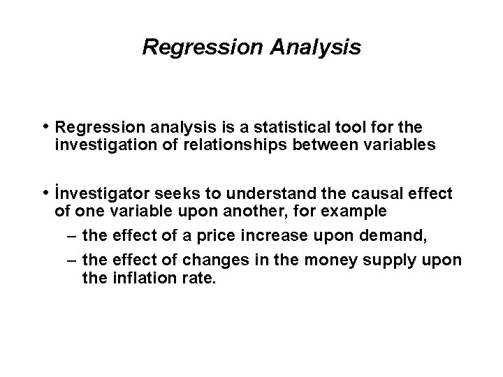 Regression Analysis • Regression analysis is a statistical tool for the investigation of relationships