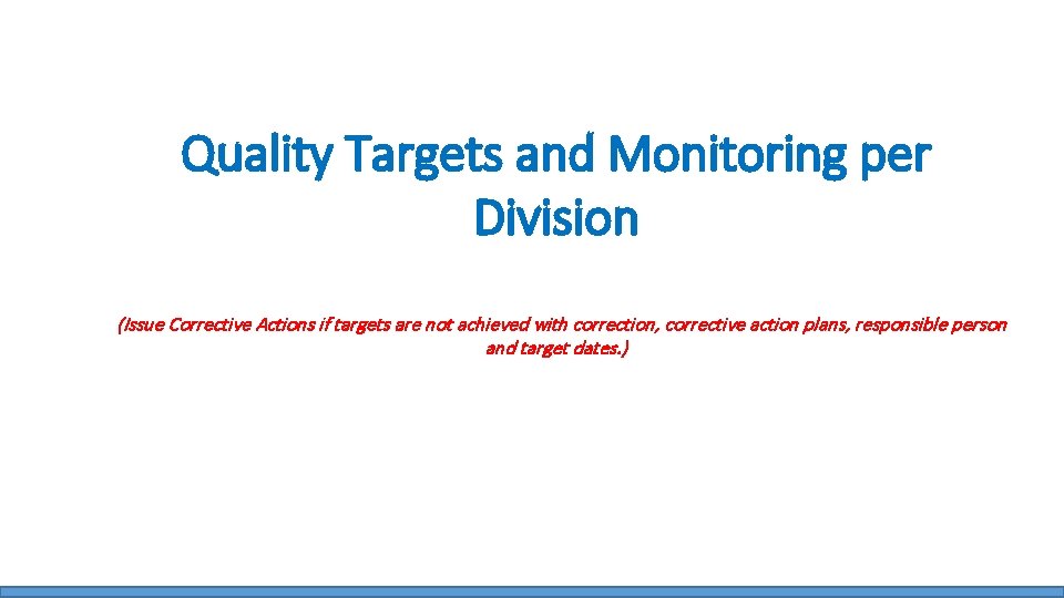 Quality Targets and Monitoring per Division (Issue Corrective Actions if targets are not achieved