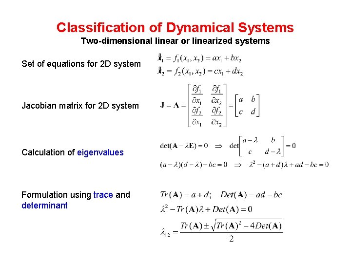 Classification of Dynamical Systems Two-dimensional linear or linearized systems Set of equations for 2