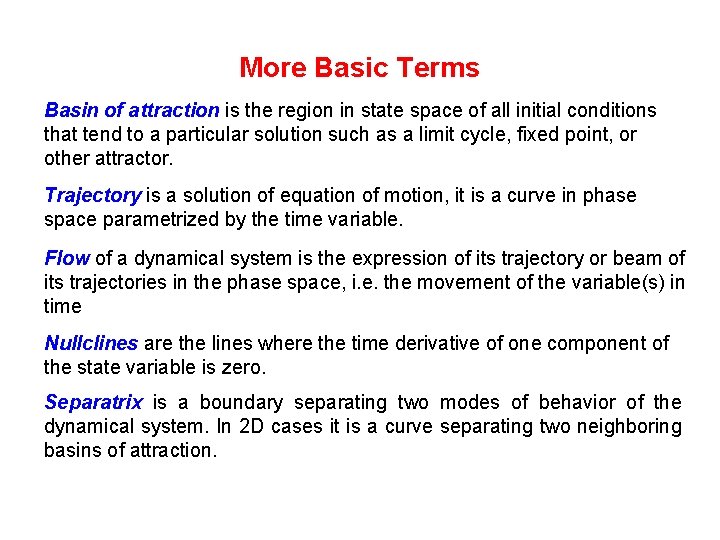 More Basic Terms Basin of attraction is the region in state space of all