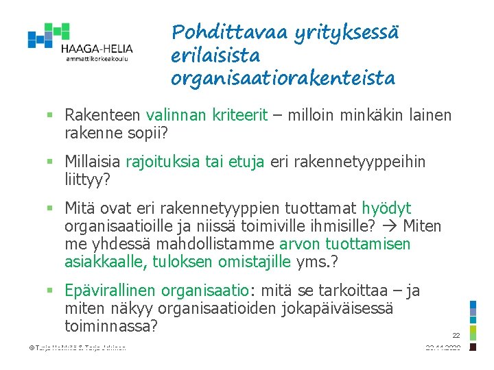 Pohdittavaa yrityksessä erilaisista organisaatiorakenteista § Rakenteen valinnan kriteerit – milloin minkäkin lainen rakenne sopii?