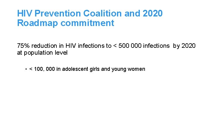 HIV Prevention Coalition and 2020 Roadmap commitment 75% reduction in HIV infections to <