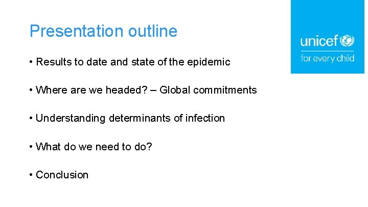 Presentation outline • Results to date and state of the epidemic • Where are