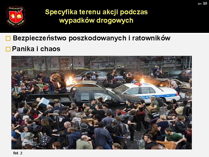 str. 10 Specyfika terenu akcji podczas wypadków drogowych � Bezpieczeństwo poszkodowanych i ratowników �