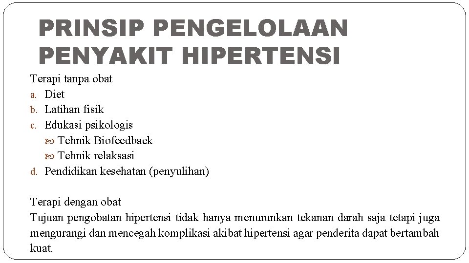 PRINSIP PENGELOLAAN PENYAKIT HIPERTENSI Terapi tanpa obat a. Diet b. Latihan fisik c. Edukasi