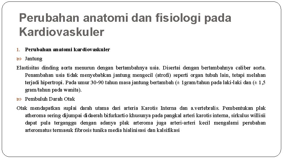 Perubahan anatomi dan fisiologi pada Kardiovaskuler 1. Perubahan anatomi kardiovaskuler Jantung Elastisitas dinding aorta