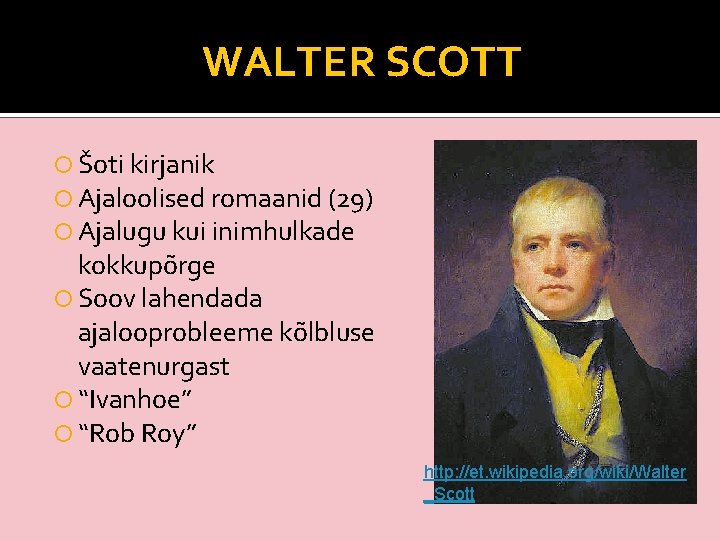 WALTER SCOTT Šoti kirjanik Ajaloolised romaanid (29) Ajalugu kui inimhulkade kokkupõrge Soov lahendada ajalooprobleeme