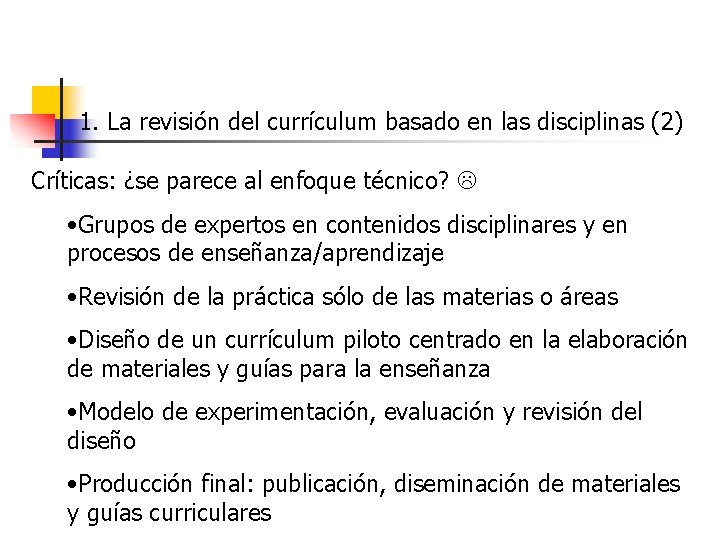 1. La revisión del currículum basado en las disciplinas (2) Críticas: ¿se parece al