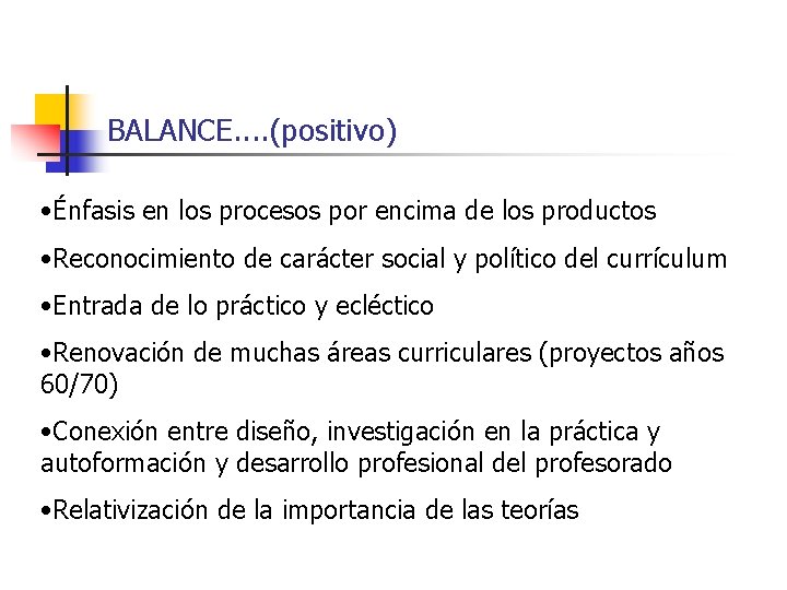 BALANCE. . (positivo) • Énfasis en los procesos por encima de los productos •