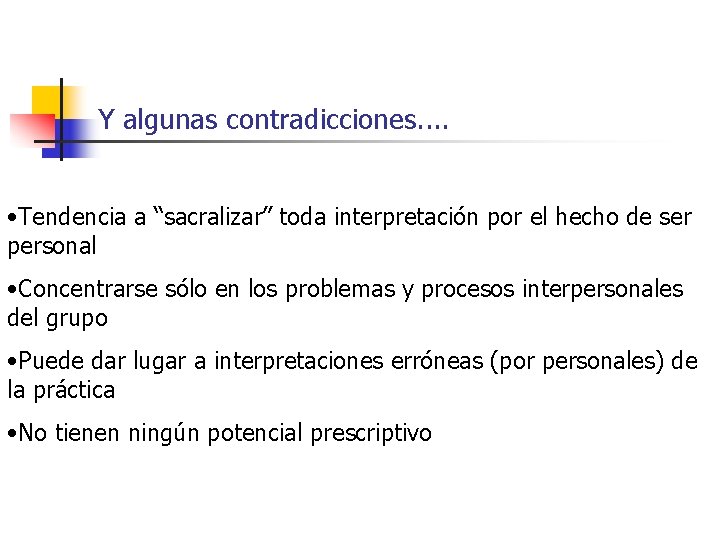 Y algunas contradicciones. . • Tendencia a “sacralizar” toda interpretación por el hecho de