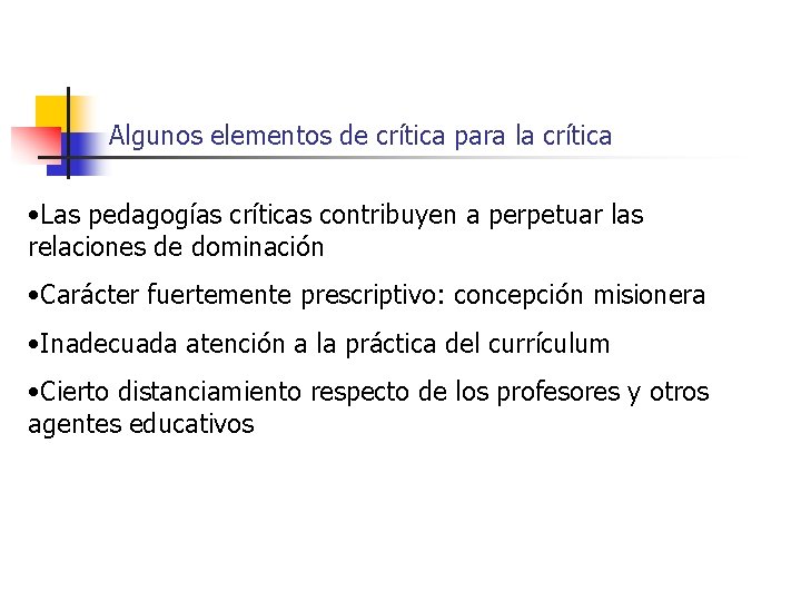 Algunos elementos de crítica para la crítica • Las pedagogías críticas contribuyen a perpetuar