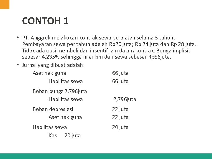 CONTOH 1 • PT. Anggrek melakukan kontrak sewa peralatan selama 3 tahun. Pembayaran sewa CONTOH 1 • PT. Anggrek melakukan kontrak sewa peralatan selama 3 tahun. Pembayaran sewa