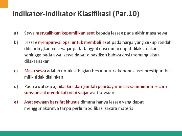 Indikator-indikator Klasifikasi (Par. 10) a) Sewa mengalihkan kepemilikan aset kepada lessee pada akhir masa Indikator-indikator Klasifikasi (Par. 10) a) Sewa mengalihkan kepemilikan aset kepada lessee pada akhir masa