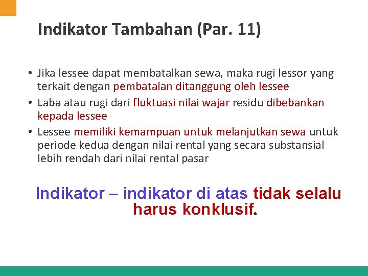 Indikator Tambahan (Par. 11) • Jika lessee dapat membatalkan sewa, maka rugi lessor yang Indikator Tambahan (Par. 11) • Jika lessee dapat membatalkan sewa, maka rugi lessor yang