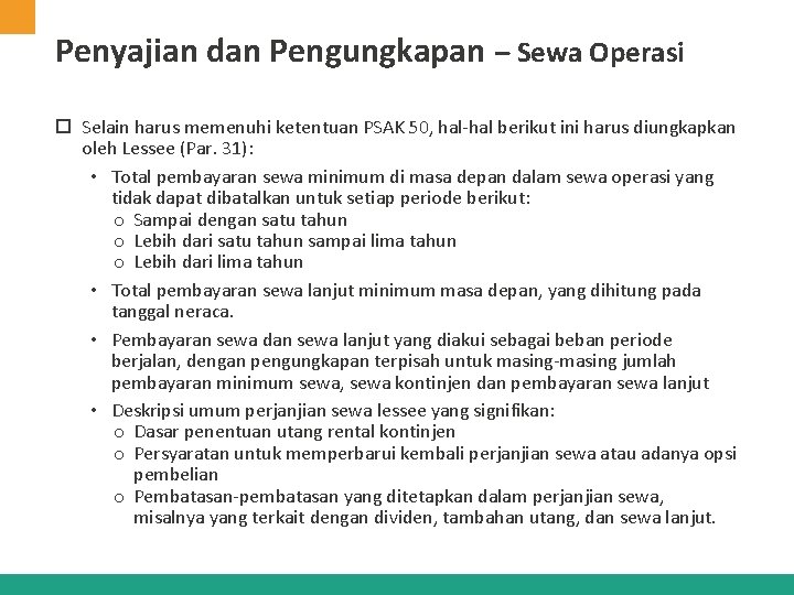Penyajian dan Pengungkapan – Sewa Operasi Selain harus memenuhi ketentuan PSAK 50, hal-hal berikut Penyajian dan Pengungkapan – Sewa Operasi Selain harus memenuhi ketentuan PSAK 50, hal-hal berikut