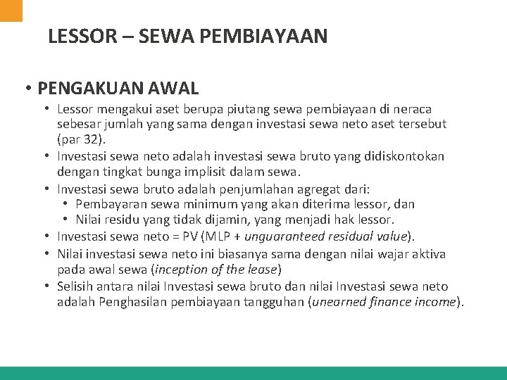 LESSOR – SEWA PEMBIAYAAN • PENGAKUAN AWAL • Lessor mengakui aset berupa piutang sewa LESSOR – SEWA PEMBIAYAAN • PENGAKUAN AWAL • Lessor mengakui aset berupa piutang sewa
