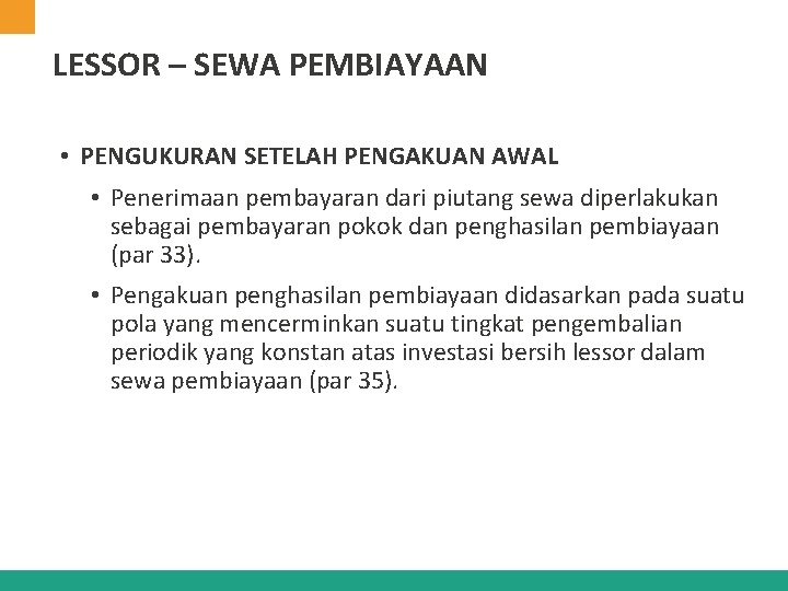 LESSOR – SEWA PEMBIAYAAN • PENGUKURAN SETELAH PENGAKUAN AWAL • Penerimaan pembayaran dari piutang LESSOR – SEWA PEMBIAYAAN • PENGUKURAN SETELAH PENGAKUAN AWAL • Penerimaan pembayaran dari piutang