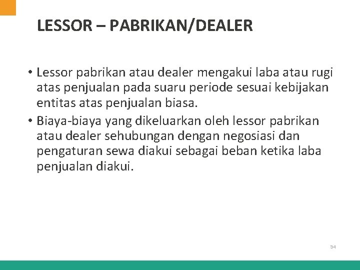 LESSOR – PABRIKAN/DEALER • Lessor pabrikan atau dealer mengakui laba atau rugi atas penjualan LESSOR – PABRIKAN/DEALER • Lessor pabrikan atau dealer mengakui laba atau rugi atas penjualan