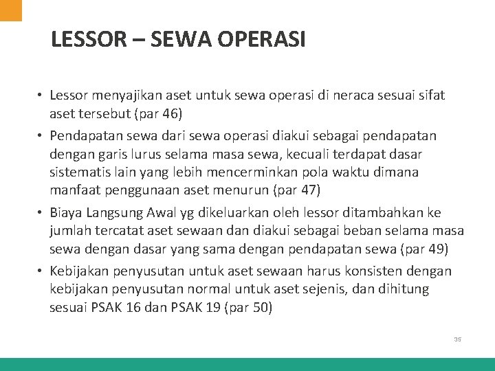 LESSOR – SEWA OPERASI • Lessor menyajikan aset untuk sewa operasi di neraca sesuai LESSOR – SEWA OPERASI • Lessor menyajikan aset untuk sewa operasi di neraca sesuai