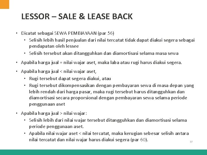 LESSOR – SALE & LEASE BACK • Dicatat sebagai SEWA PEMBIAYAAN (par 56) • LESSOR – SALE & LEASE BACK • Dicatat sebagai SEWA PEMBIAYAAN (par 56) •