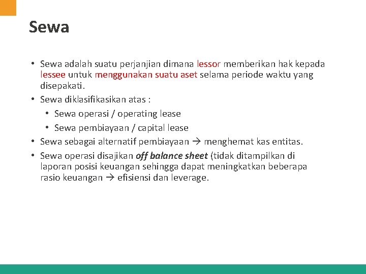 Sewa • Sewa adalah suatu perjanjian dimana lessor memberikan hak kepada lessee untuk menggunakan Sewa • Sewa adalah suatu perjanjian dimana lessor memberikan hak kepada lessee untuk menggunakan