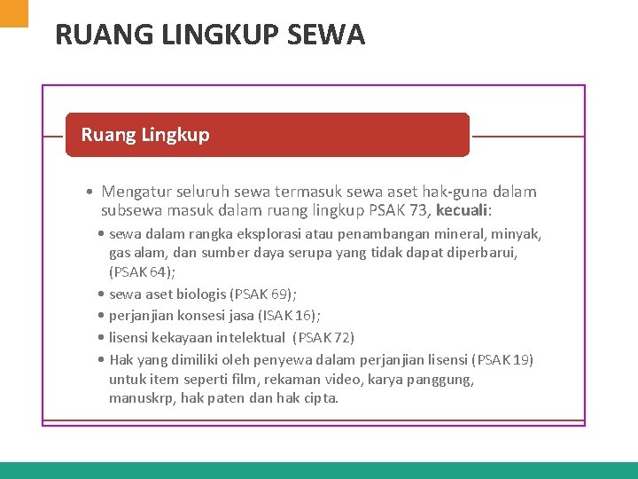 RUANG LINGKUP SEWA Ruang Lingkup • Mengatur seluruh sewa termasuk sewa aset hak-guna dalam RUANG LINGKUP SEWA Ruang Lingkup • Mengatur seluruh sewa termasuk sewa aset hak-guna dalam