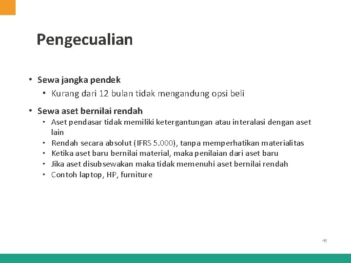 Pengecualian • Sewa jangka pendek • Kurang dari 12 bulan tidak mengandung opsi beli Pengecualian • Sewa jangka pendek • Kurang dari 12 bulan tidak mengandung opsi beli