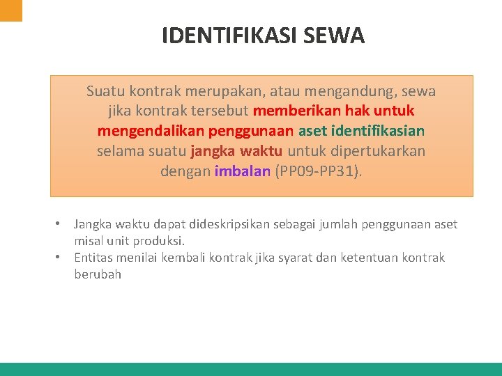 IDENTIFIKASI SEWA Suatu kontrak merupakan, atau mengandung, sewa jika kontrak tersebut memberikan hak untuk IDENTIFIKASI SEWA Suatu kontrak merupakan, atau mengandung, sewa jika kontrak tersebut memberikan hak untuk