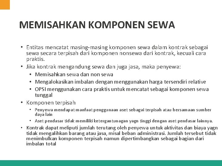 MEMISAHKAN KOMPONEN SEWA • Entitas mencatat masing-masing komponen sewa dalam kontrak sebagai sewa secara MEMISAHKAN KOMPONEN SEWA • Entitas mencatat masing-masing komponen sewa dalam kontrak sebagai sewa secara